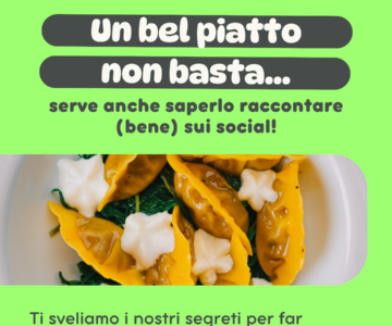 Perché un bel piatto non basta… serve anche saperlo raccontare (bene) sui social